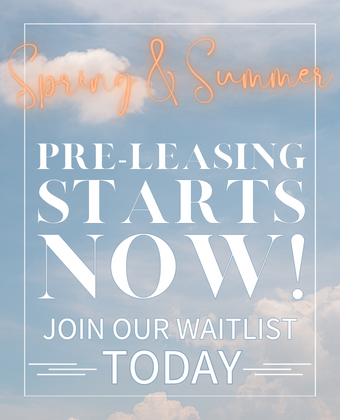 Spring and Summer Pre-Leasing starts Now! Join our waitlist!