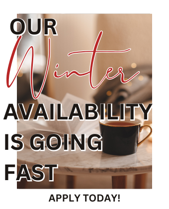 Our winter availability is going fast! Apply today!!