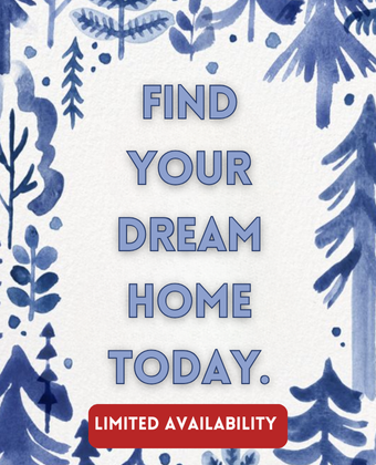 Find your dream home today. Limited Availability.